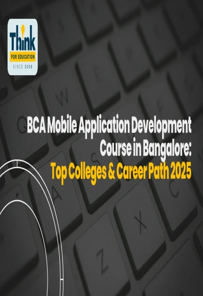 Top BCA Mobile Application Development Colleges in Bangalore – Course, Fees, Admission 2025