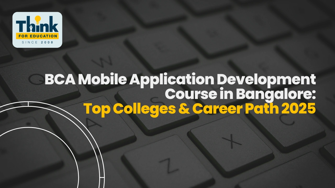 Top BCA Mobile Application Development Colleges in Bangalore – Course, Fees, Admission 2025