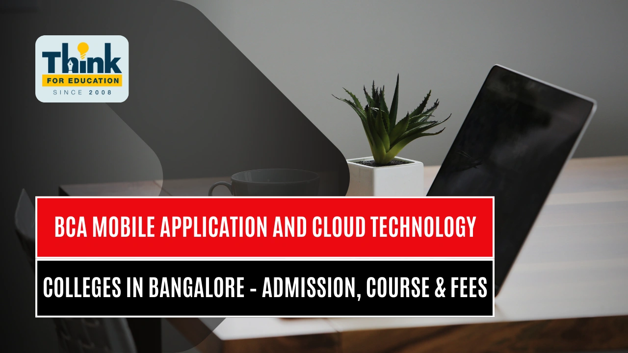 Top BCA Mobile Application and Cloud Technology Colleges in Bangalore – Course, Fees, Direct Admission 2025
