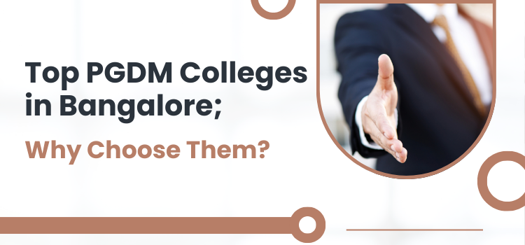 Top PGDM Colleges in Bangalore 2025 – Admission, Fees & Direct Entry