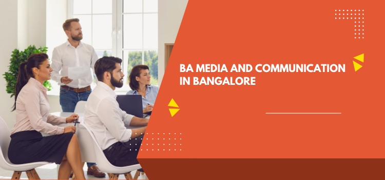 BA Media And Communication in Bangalore: Top Colleges, Fees, Admission & Placements 2026